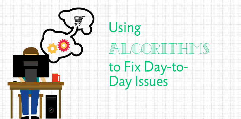 Why Using Algorithms to Solve Everyday Problems is the Future